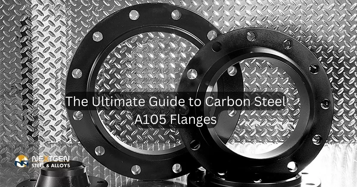 The Ultimate Guide To carbon Steel A105 Flanges